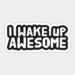I wake up awesome Sticker
